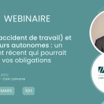 Webinaire : LATMP (accident de travail) et travailleurs autonomes : un jugement récent qui pourrait changer vos obligations